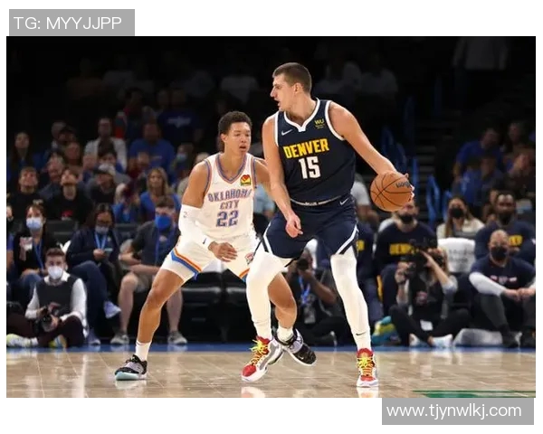 掘金与雷霆精彩对决直播吧全程回放与赛后分析分享 掘金与雷霆精彩对决直播吧全程回放与赛后分析分享